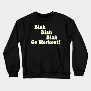 Blah Blah Go Workout Motivation Crewneck Sweatshirt